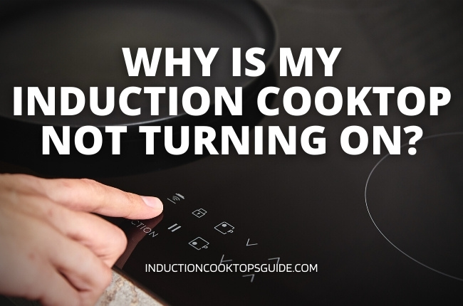 Induction Cooktop not turning on? Top 4 Reasons and Proven Solutions