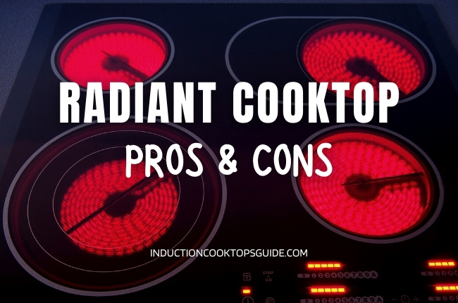 Radiant Cooktops Pros and Cons