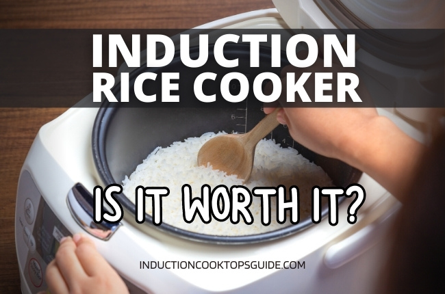 Are induction rice cookers worth it? - inductioncooktopsguide.com