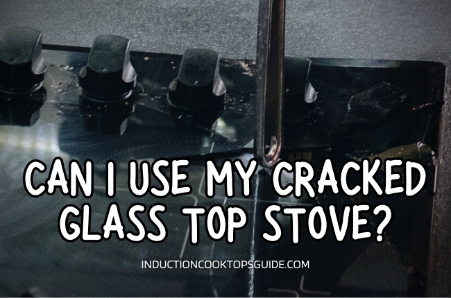 Can i use my cracked glass top stove?