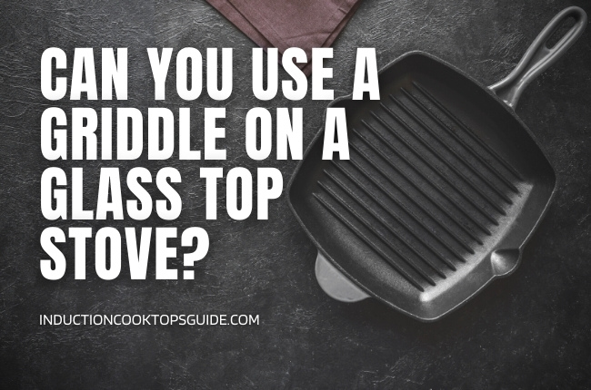 Can you use griddle on a glass top stove