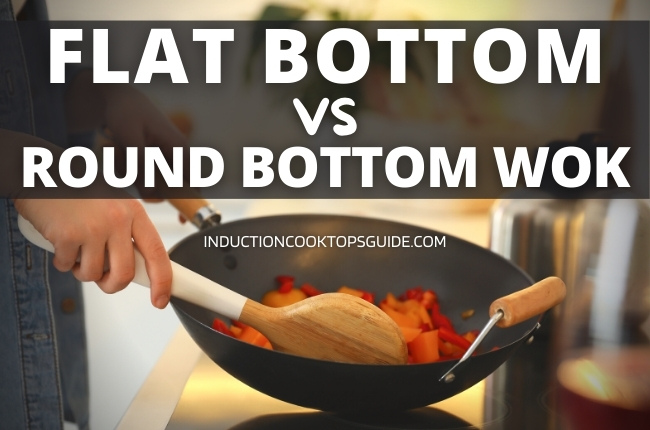 Flat bottom wok vs Round