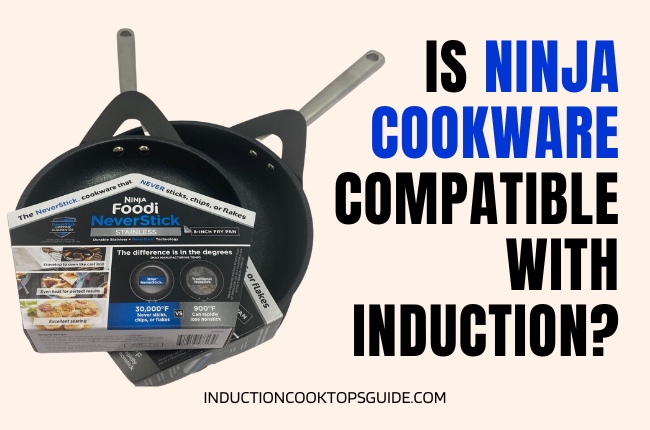 Is ninja cookware induction compatible?